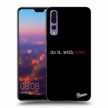 Ovitek za Huawei P20 Pro - Do it. With love.