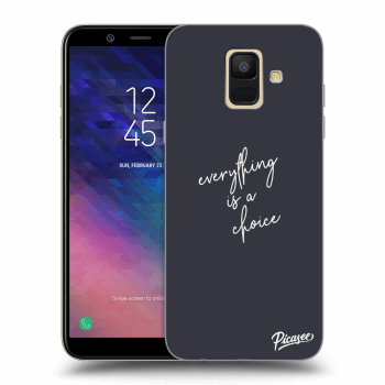 Ovitek za Samsung Galaxy A6 A600F - Everything is a choice