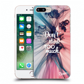 Picasee ULTIMATE CASE za Apple iPhone 7 Plus - Don't think TOO much