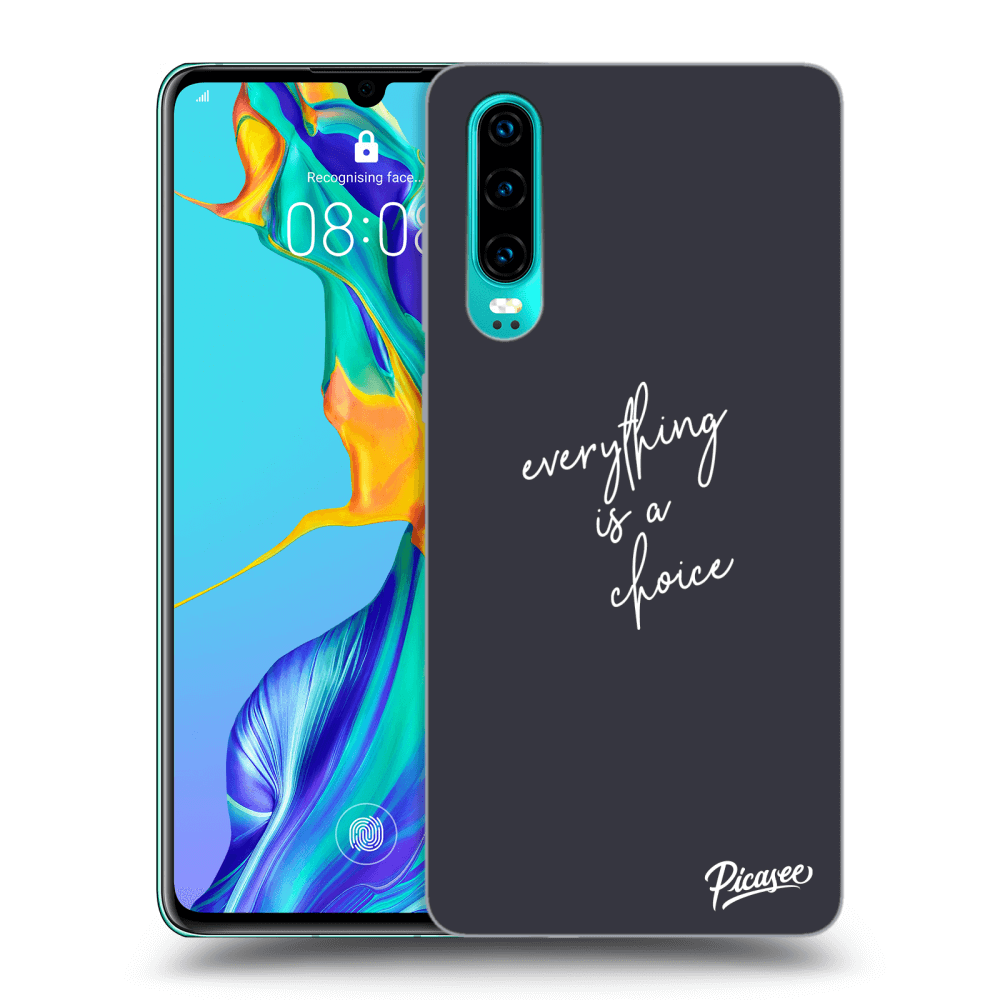 Picasee ULTIMATE CASE za Huawei P30 - Everything is a choice