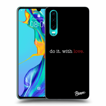 Picasee ULTIMATE CASE za Huawei P30 - Do it. With love.
