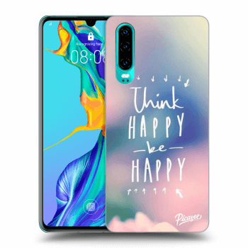 Ovitek za Huawei P30 - Think happy be happy