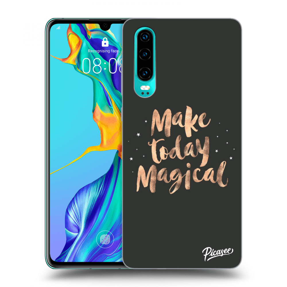 Picasee ULTIMATE CASE za Huawei P30 - Make today Magical