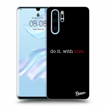 Ovitek za Huawei P30 Pro - Do it. With love.