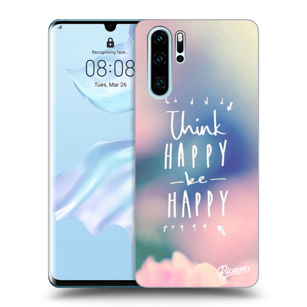 Picasee silikonski prozorni ovitek za Huawei P30 Pro - Think happy be happy
