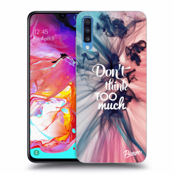 Picasee ULTIMATE CASE za Samsung Galaxy A70 A705F - Don't think TOO much