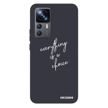Ovitek za Xiaomi 12T Pro - Everything is a choice