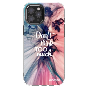 Picasee silikonski prozorni ovitek za Apple iPhone 12 Pro Max - Don't think TOO much