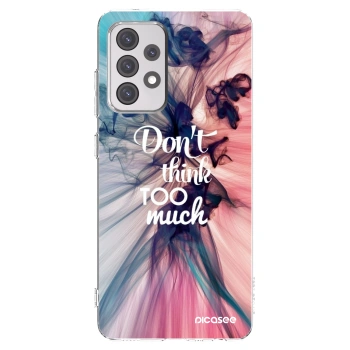 Picasee silikonski prozorni ovitek za Samsung Galaxy A52 5G A525F - Don't think TOO much