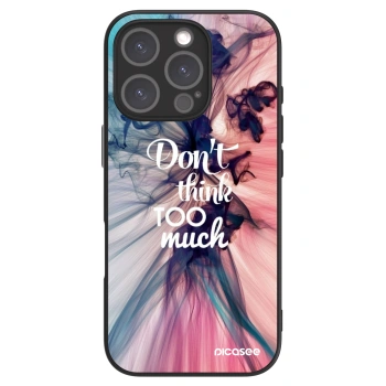 Ovitek za Apple iPhone 16 Pro - Don't think TOO much