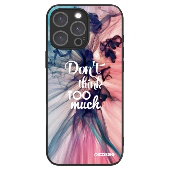 Picasee ULTIMATE CASE za Apple iPhone 16 Pro Max - Don't think TOO much