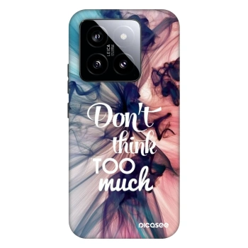 Picasee Fashion Case za Xiaomi 14 - Don't think TOO much