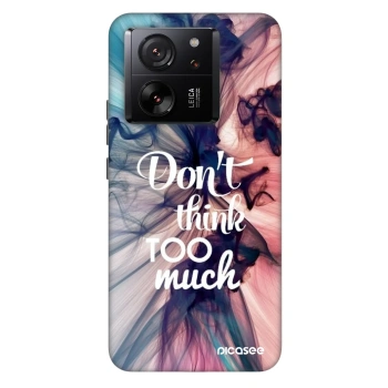 Ovitek za Xiaomi 13T Pro - Don't think TOO much