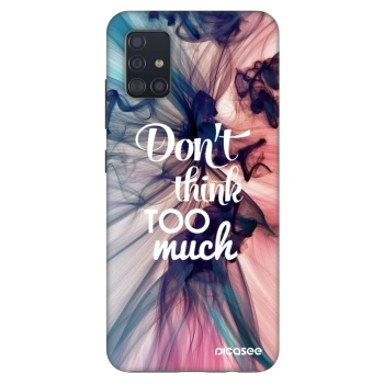 Ovitek za Samsung Galaxy A51 A515F - Don't think TOO much