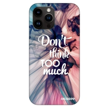 Ovitek za Apple iPhone 13 Pro Max - Don't think TOO much