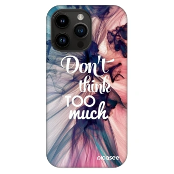 Ovitek za Apple iPhone 14 Pro Max - Don't think TOO much
