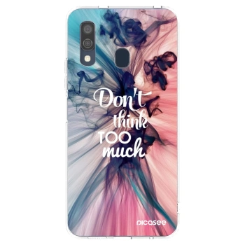 Picasee silikonski prozorni ovitek za Samsung Galaxy A40 A405F - Don't think TOO much
