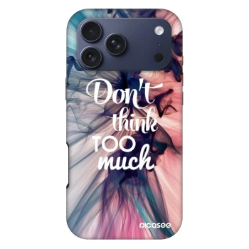Ovitek za Apple iPhone 18 Pro Max - Don't think TOO much