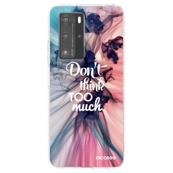 Ovitek za Huawei P40 Pro - Don't think TOO much