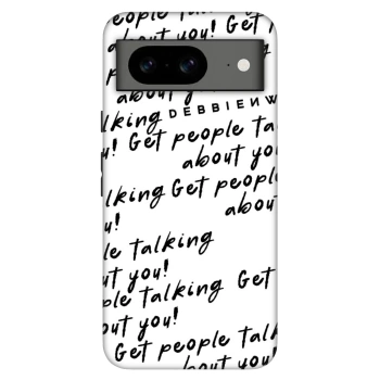 Ovitek za Google Pixel 8 Pro - GET PEOPLE TALK ABOUT YOU